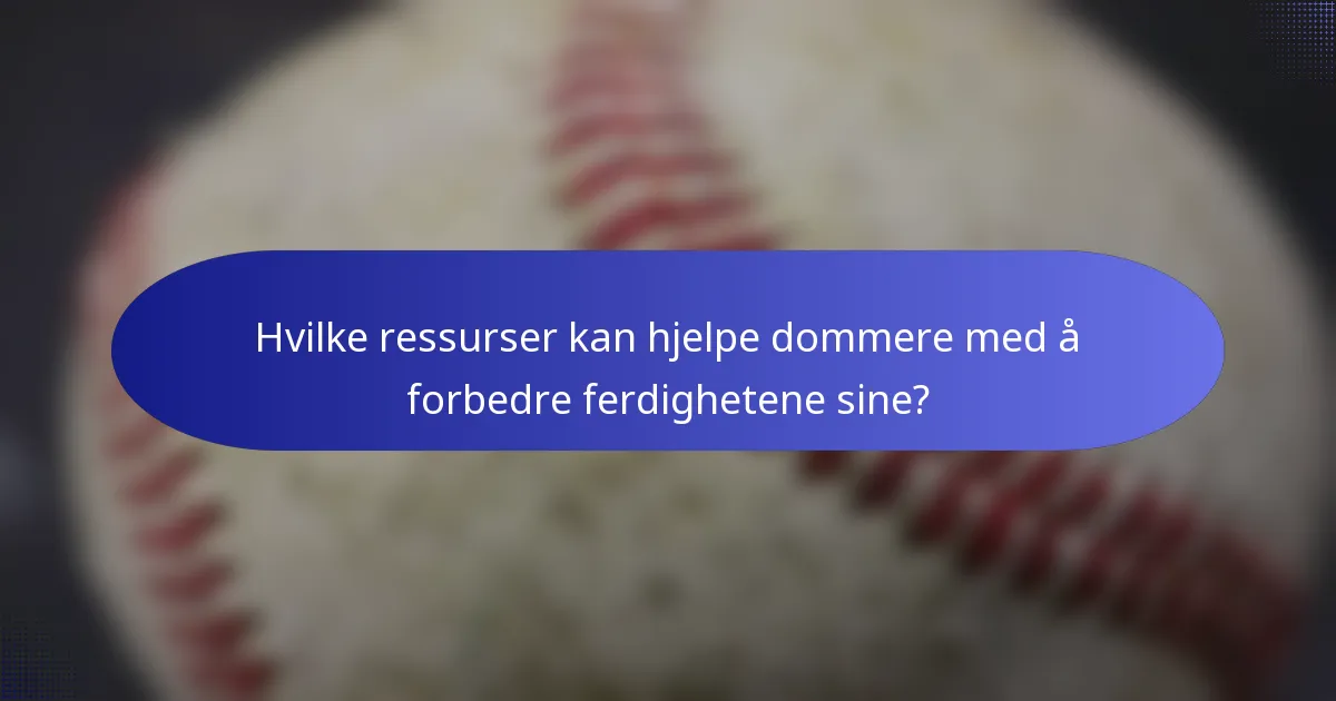 Hvilke ressurser kan hjelpe dommere med å forbedre ferdighetene sine?