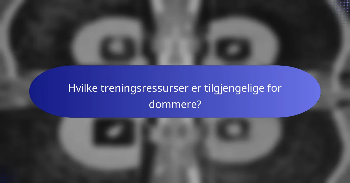 Hvilke treningsressurser er tilgjengelige for dommere?