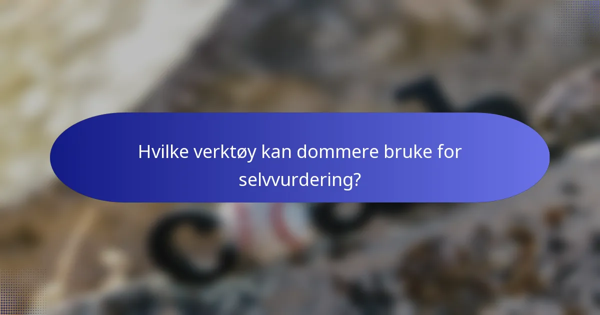 Hvilke verktøy kan dommere bruke for selvvurdering?