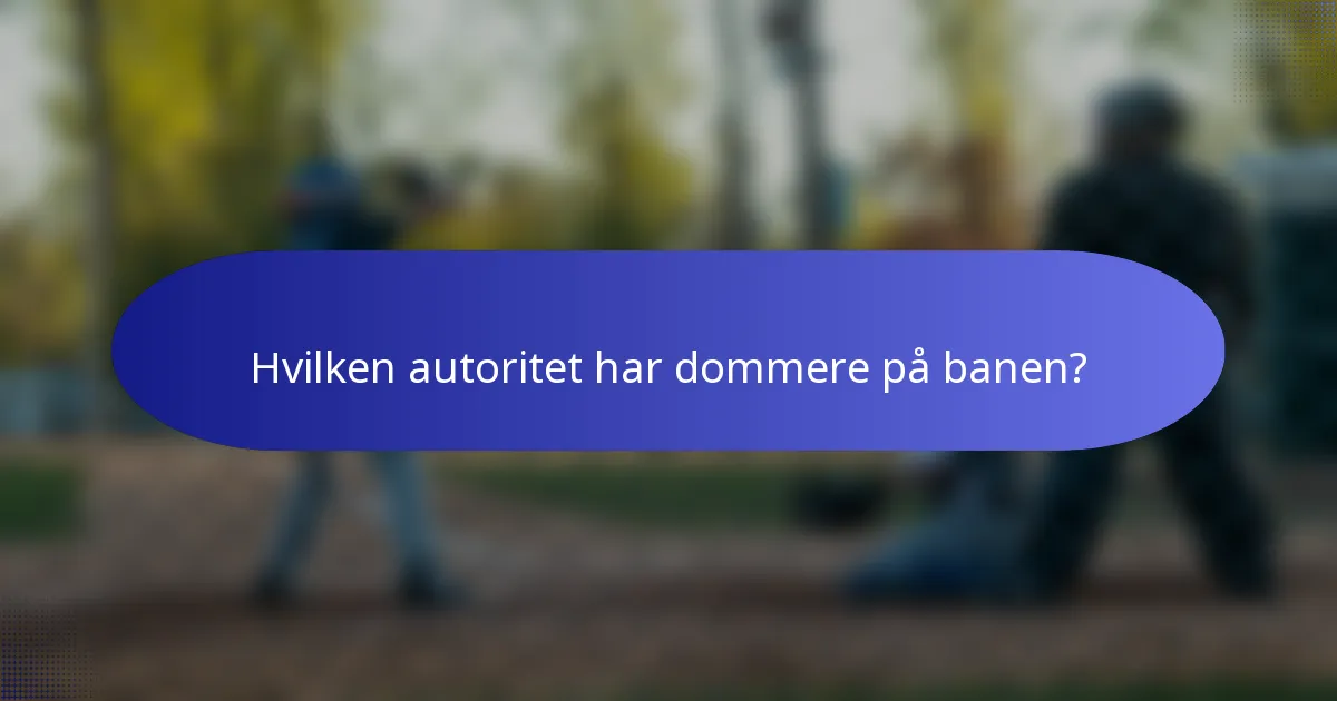 Hvilken autoritet har dommere på banen?