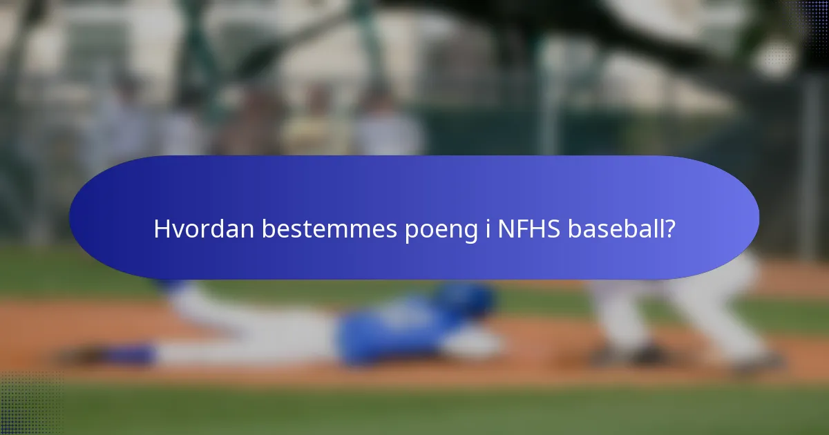 Hvordan bestemmes poeng i NFHS baseball?