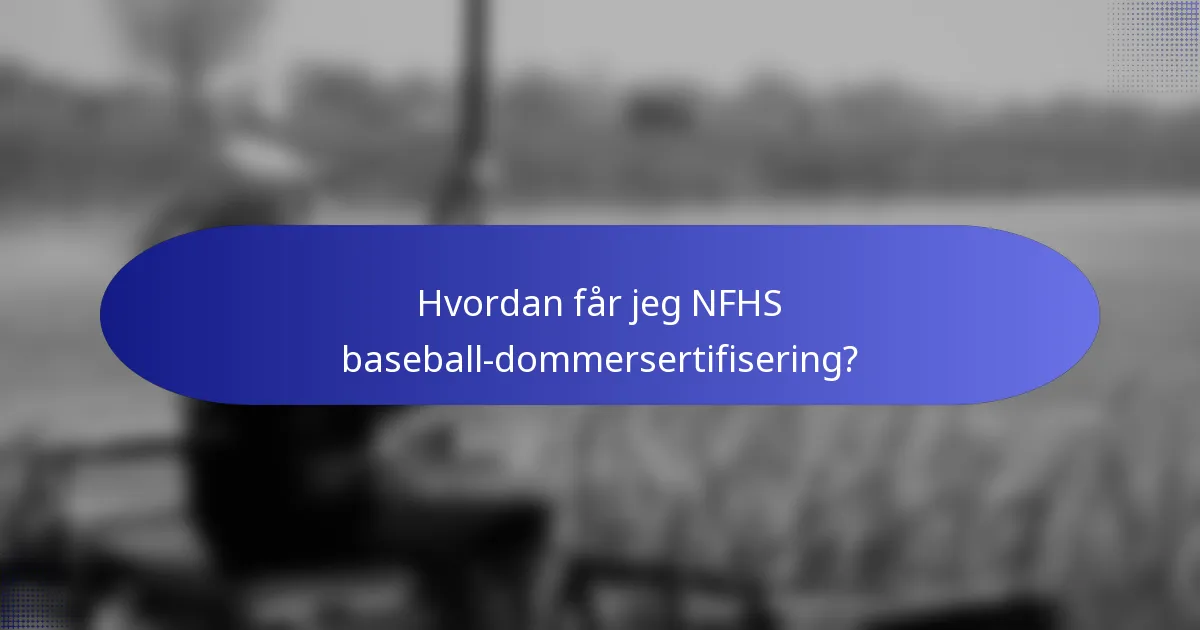 Hvordan får jeg NFHS baseball-dommersertifisering?