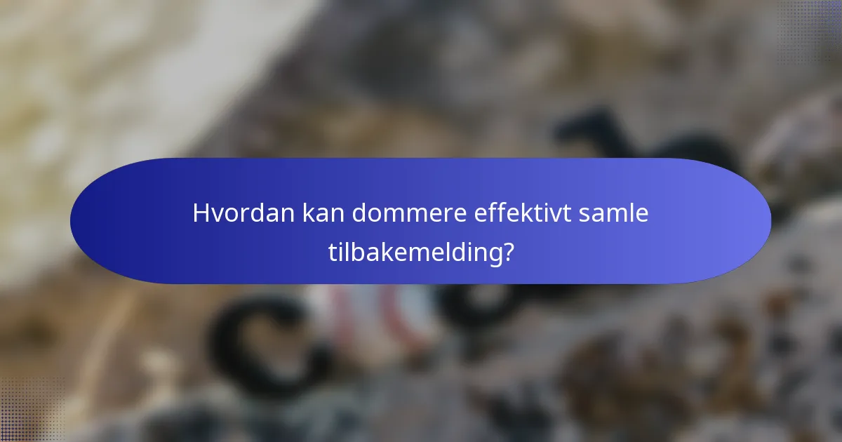 Hvordan kan dommere effektivt samle tilbakemelding?
